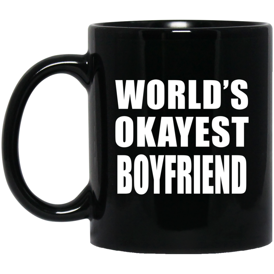 World's Okayest Boyfriend - 11 Oz Coffee Mug Black