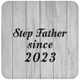 Step Father Since 2023 - Drink Coaster F