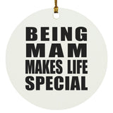 Being Mam Makes Life Special - Circle Ornament