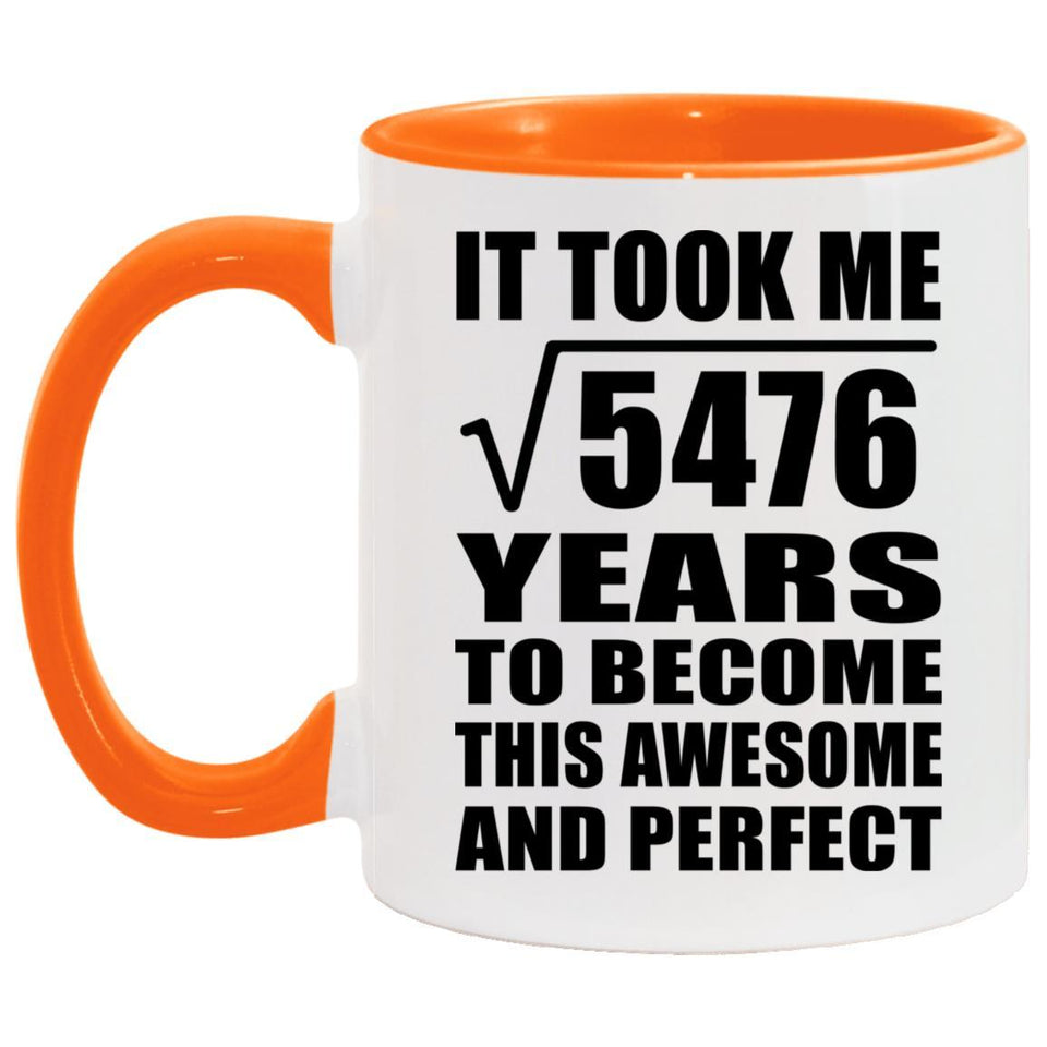74th Birthday Took Square Root of 5476 Years To Awesome - 11oz Accent Mug Orange