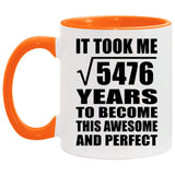 74th Birthday Took Square Root of 5476 Years To Awesome - 11oz Accent Mug Orange