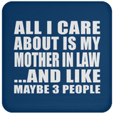 All I Care About Is My Mother In Law - Drink Coaster