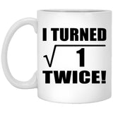 2nd Birthday I Turned Square Root of 1 Twice - 11oz Coffee Mug