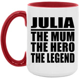 Julia The Mum The Hero The Legend - 15oz Accent Mug Red