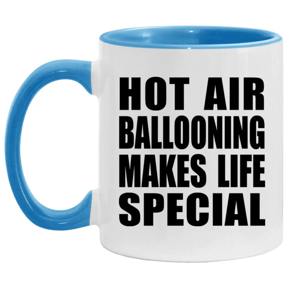 Hot Air Ballooning Makes Life Special - 11oz Accent Mug Blue