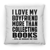 I Love My Boyfriend More Than Collecting Books - Throw Pillow