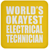 World's Okayest Electrical Technician - Drink Coaster