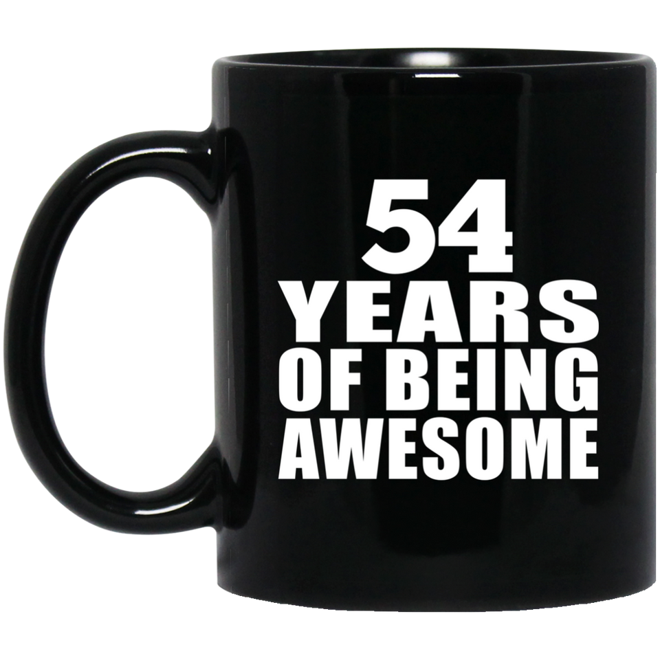 54th Birthday 54 Years Of Being Awesome - 11 Oz Coffee Mug Black