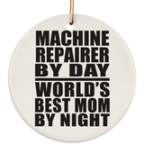 Machine Repairer By Day World's Best Mom By Night - Circle Ornament