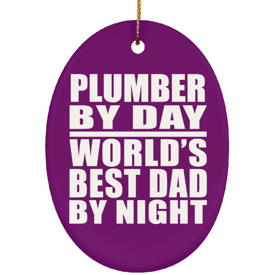 Plumber By Day World's Best Dad By Night - Oval Ornament