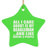 All I Care About Is My Beagleman - Star Ornament