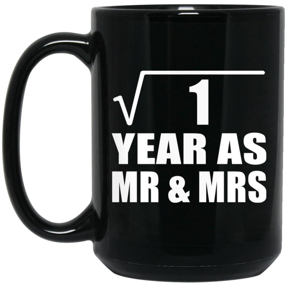 1st Anniversary Square Root of 1 Year As Mr & Mrs - 15oz Coffee Mug Black