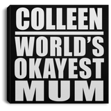 Colleen World's Okayest Mum - Canvas Square