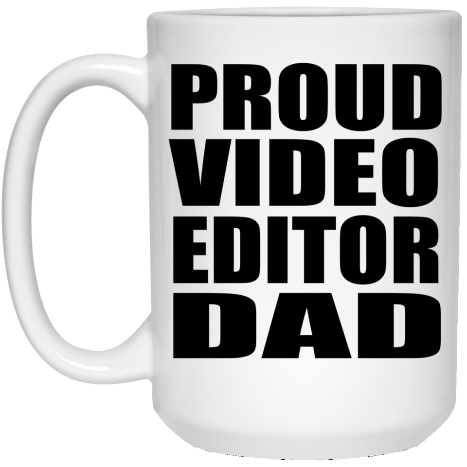 Proud Video Editor Dad - 15oz Coffee Mug