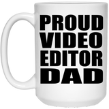 Proud Video Editor Dad - 15oz Coffee Mug