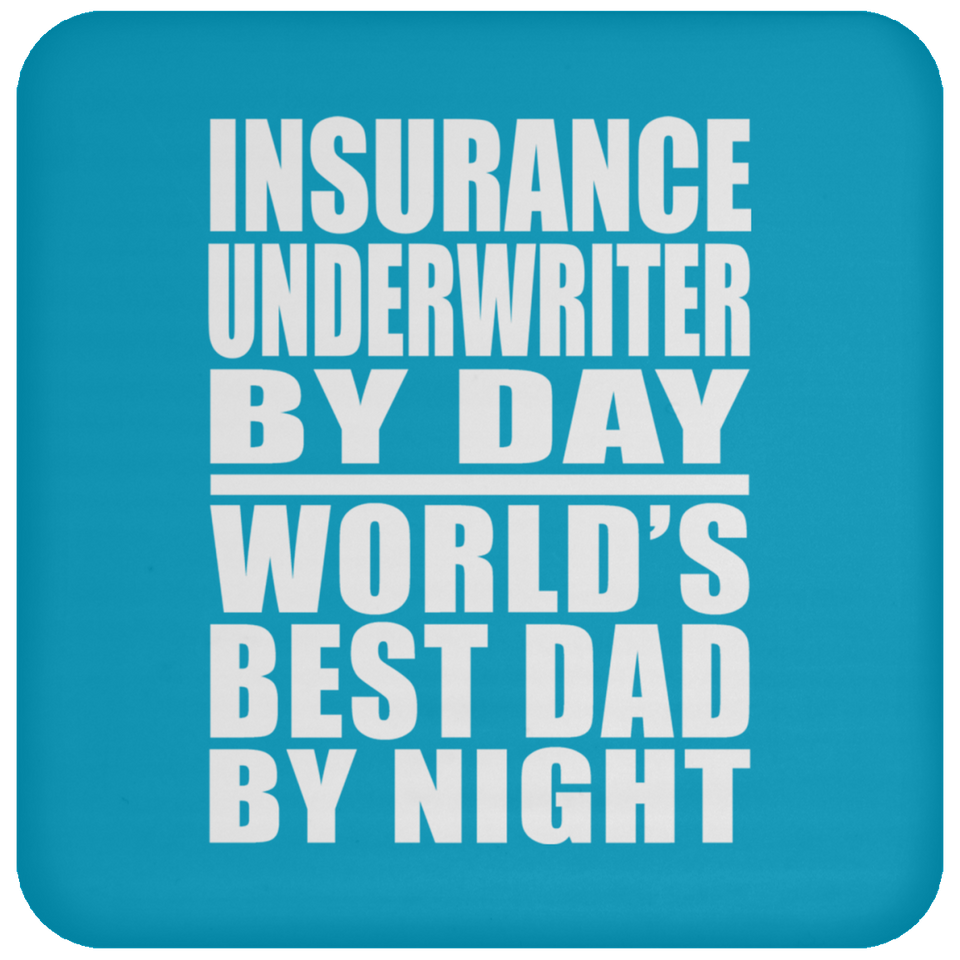 Insurance Underwriter By Day World's Best Dad By Night - Coaster