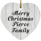 Merry Christmas Pierce Family - Heart Ornament F