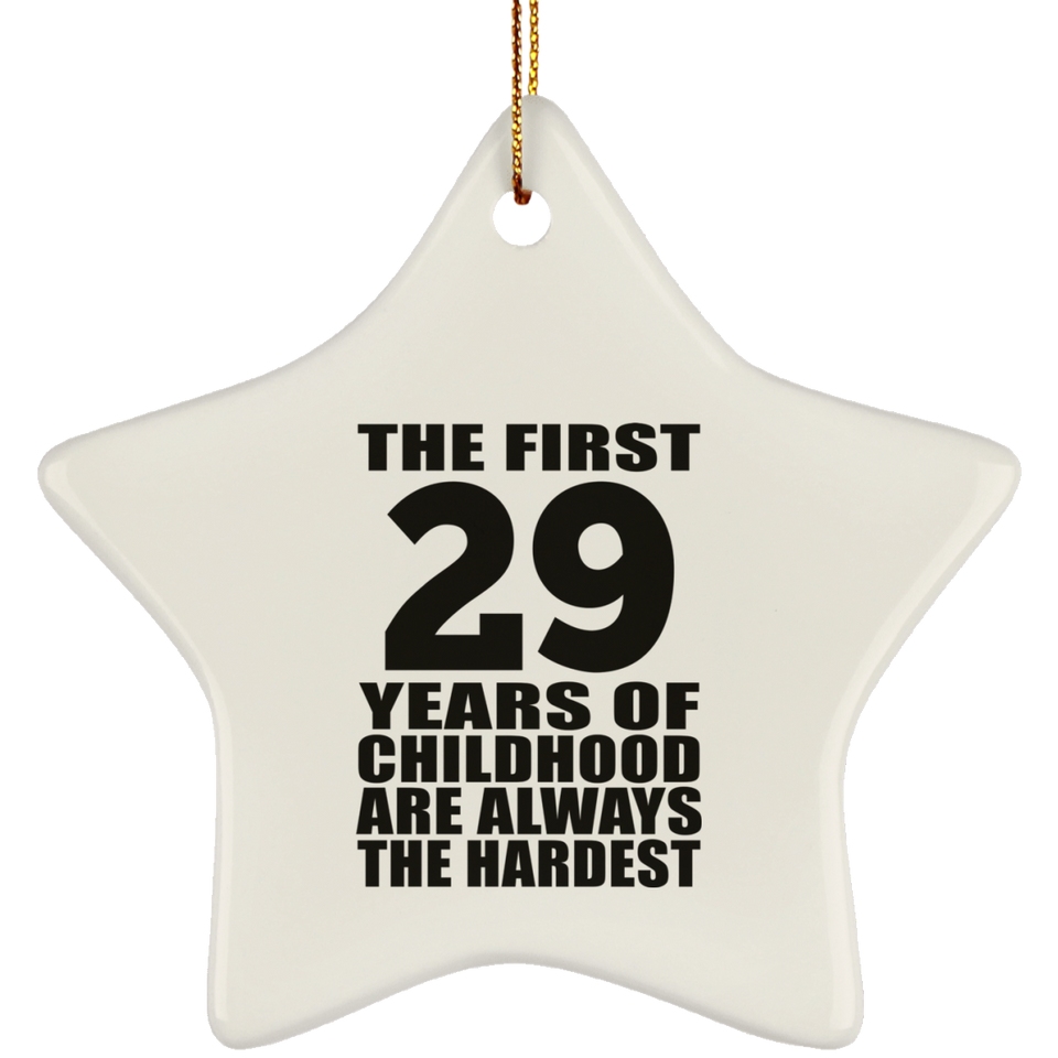 29th Birthday First 29 Years of Childhood Are The Hardest - Star Ornament