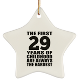 29th Birthday First 29 Years of Childhood Are The Hardest - Star Ornament