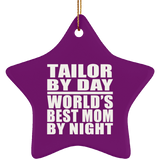 Tailor By Day World's Best Mom By Night - Star Ornament