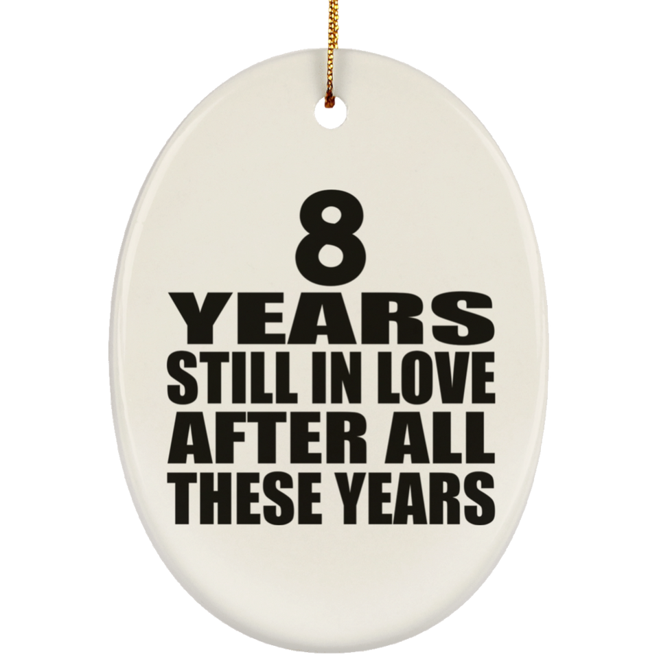 8th Anniversary 8 Years Still In Love After These Years - Oval Ornament
