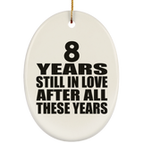 8th Anniversary 8 Years Still In Love After These Years - Oval Ornament