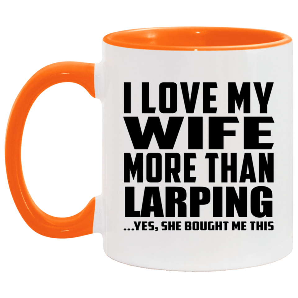 I Love My Wife More Than Larping - 11oz Accent Mug Orange