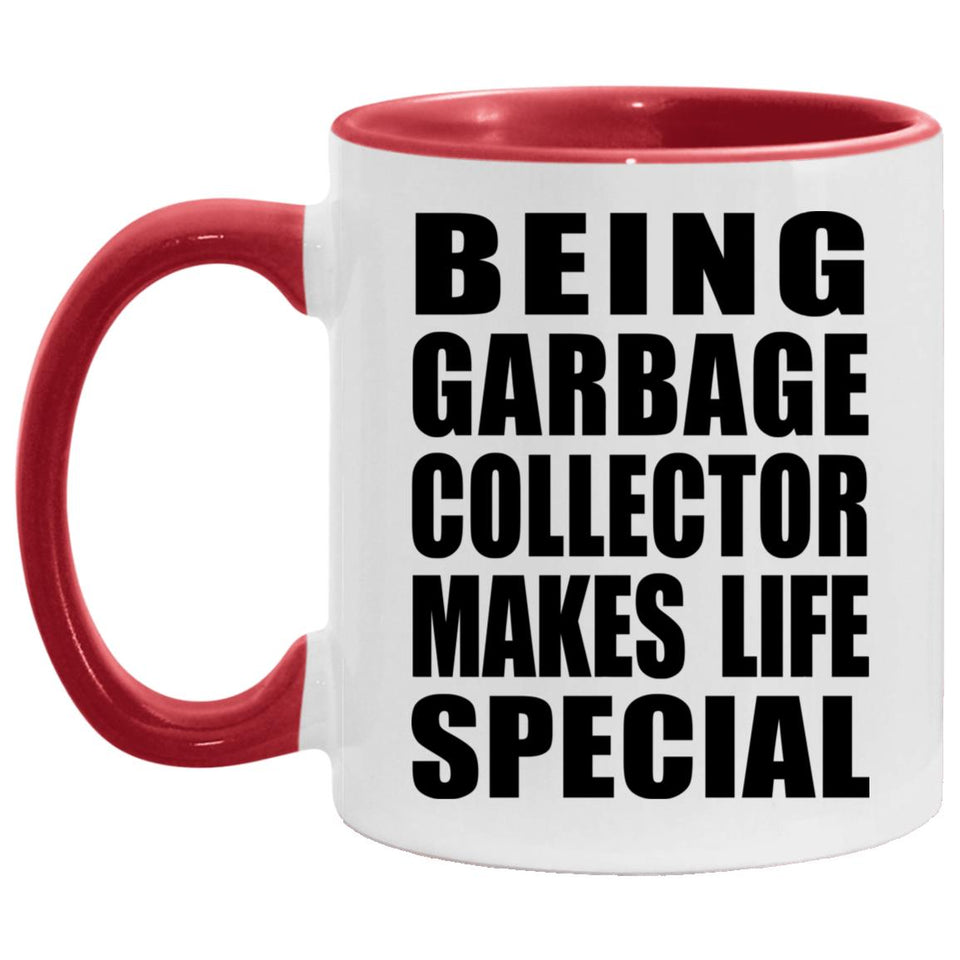 Being Garbage Collector Makes Life Special - 11oz Accent Mug Red