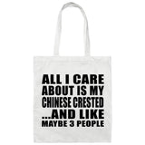 All I Care About Is My Chinese Crested - Tote Bag White