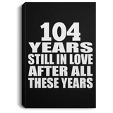 104th Anniversary 104 Years Still In Love After These Years - Canvas Portrait