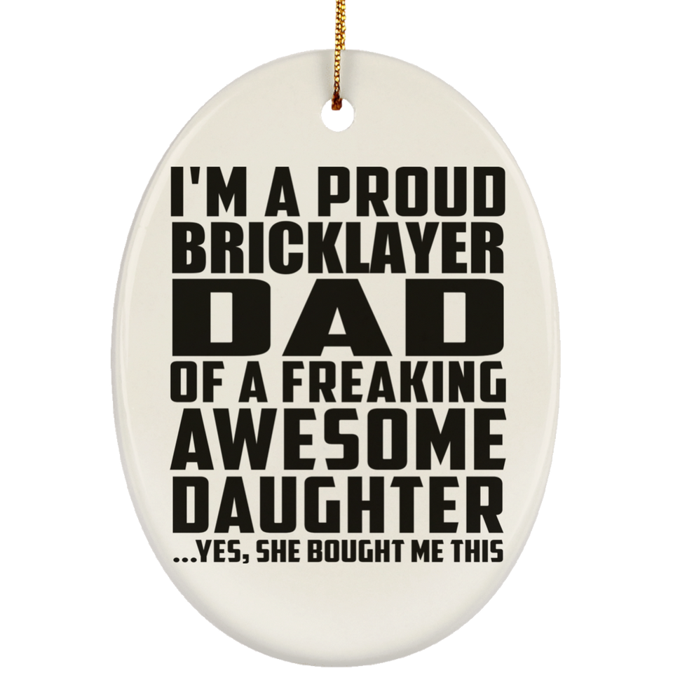 Proud Bricklayer Dad Of Awesome Daughter - Oval Ornament