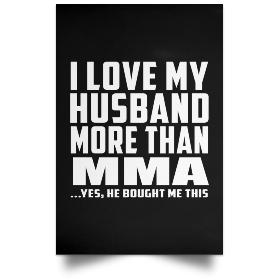 I Love My Husband More Than MMA - Poster Portrait