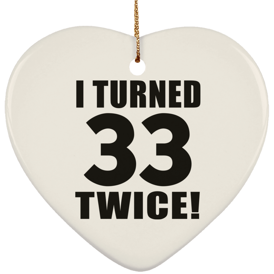 66th Birthday I Turned 33 Twice - Heart Ornament