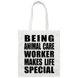 Being Animal Care Worker Makes Life Special - Tote Bag White