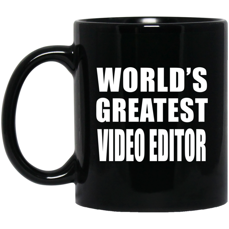 World's Greatest Video Editor - 11 Oz Coffee Mug Black