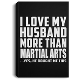 I Love My Husband More Than Martial Arts - Canvas Portrait