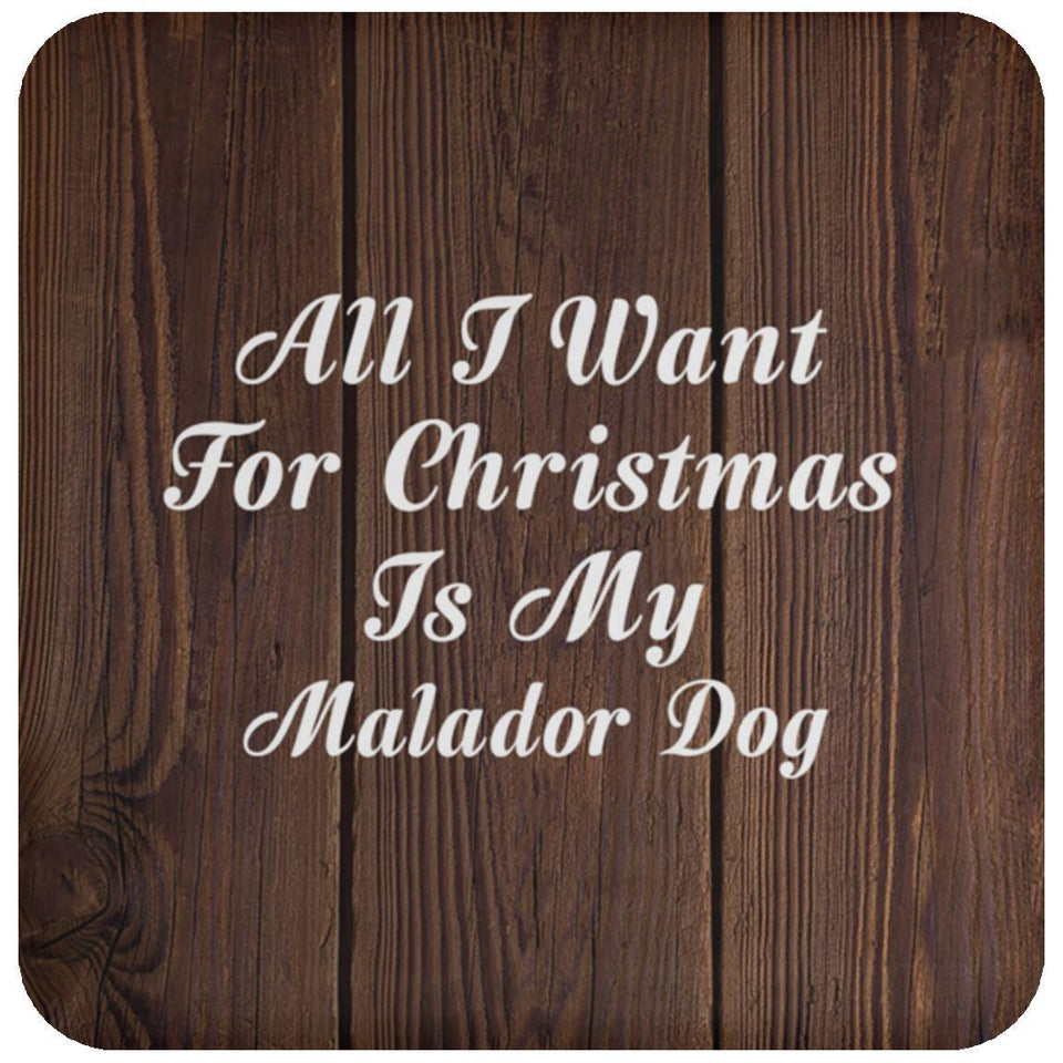 All I Want For Christmas Is My Malador Dog - Drink Coaster D