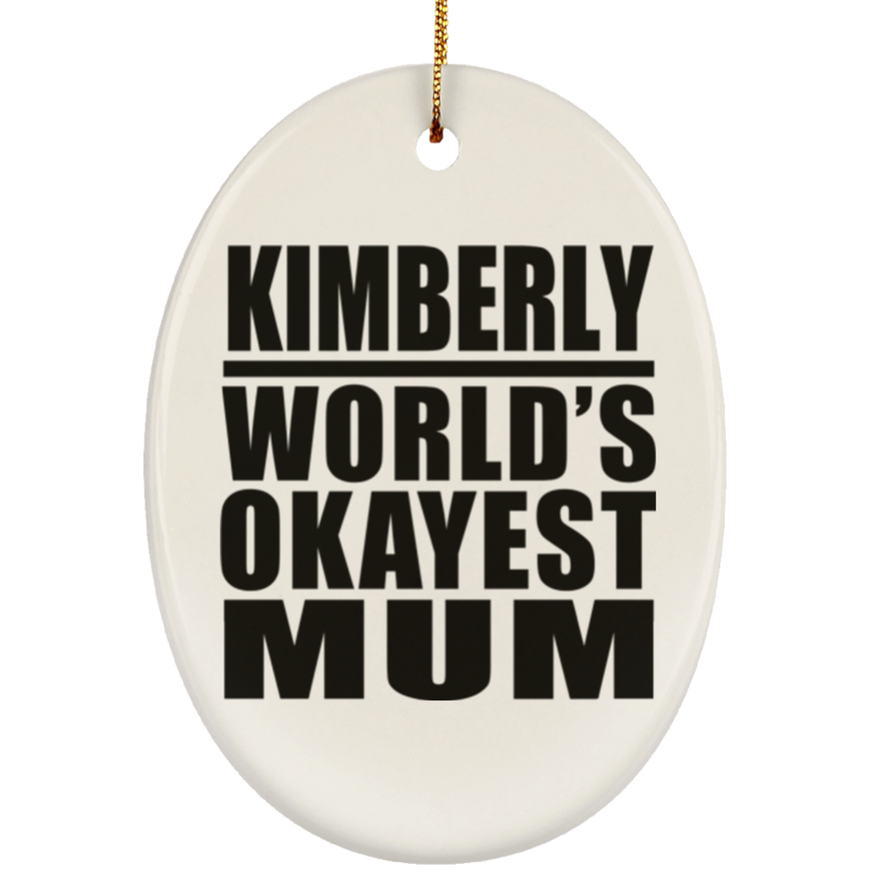 Kimberly World's Okayest Mum - Oval Ornament