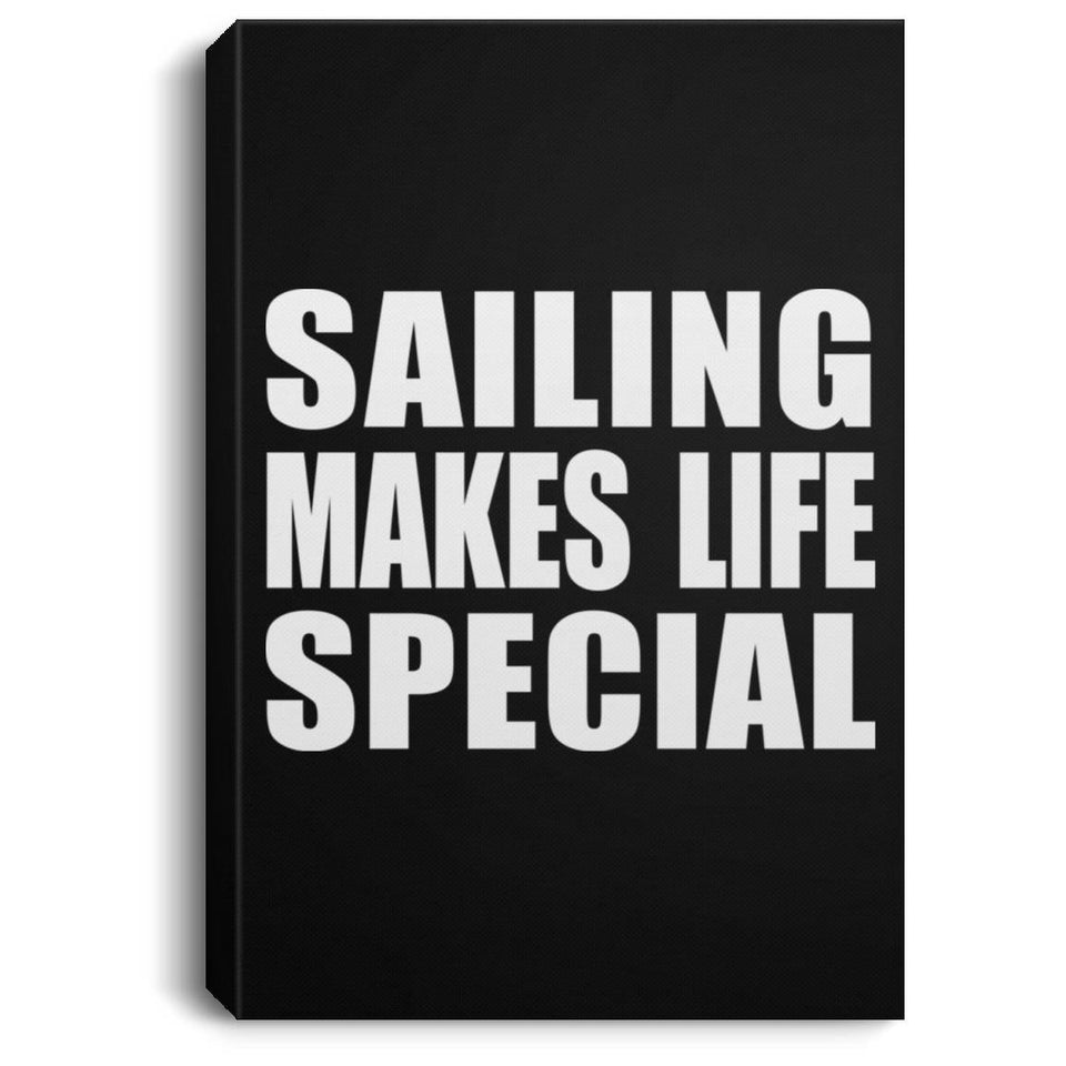 Sailing Makes Life Special - Canvas Portrait