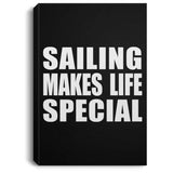 Sailing Makes Life Special - Canvas Portrait