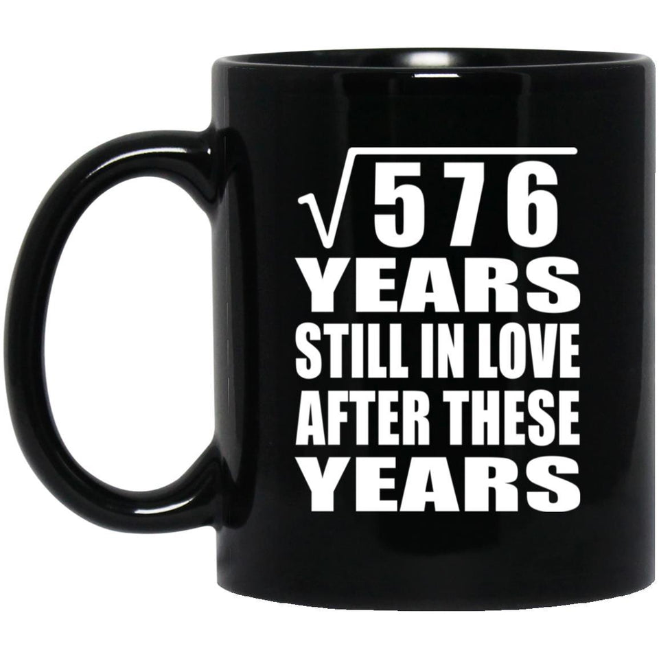 24th Anniversary Square Root of 576 Years Still In Love - 11oz Coffee Mug Black