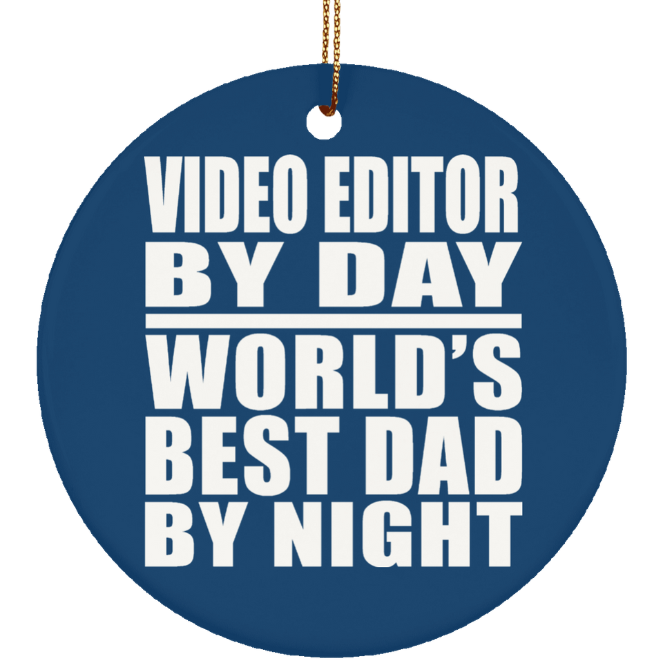 Video Editor By Day World's Best Dad By Night - Circle Ornament