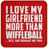 I Love My Girlfriend More Than Wiffleball - Drink Coaster