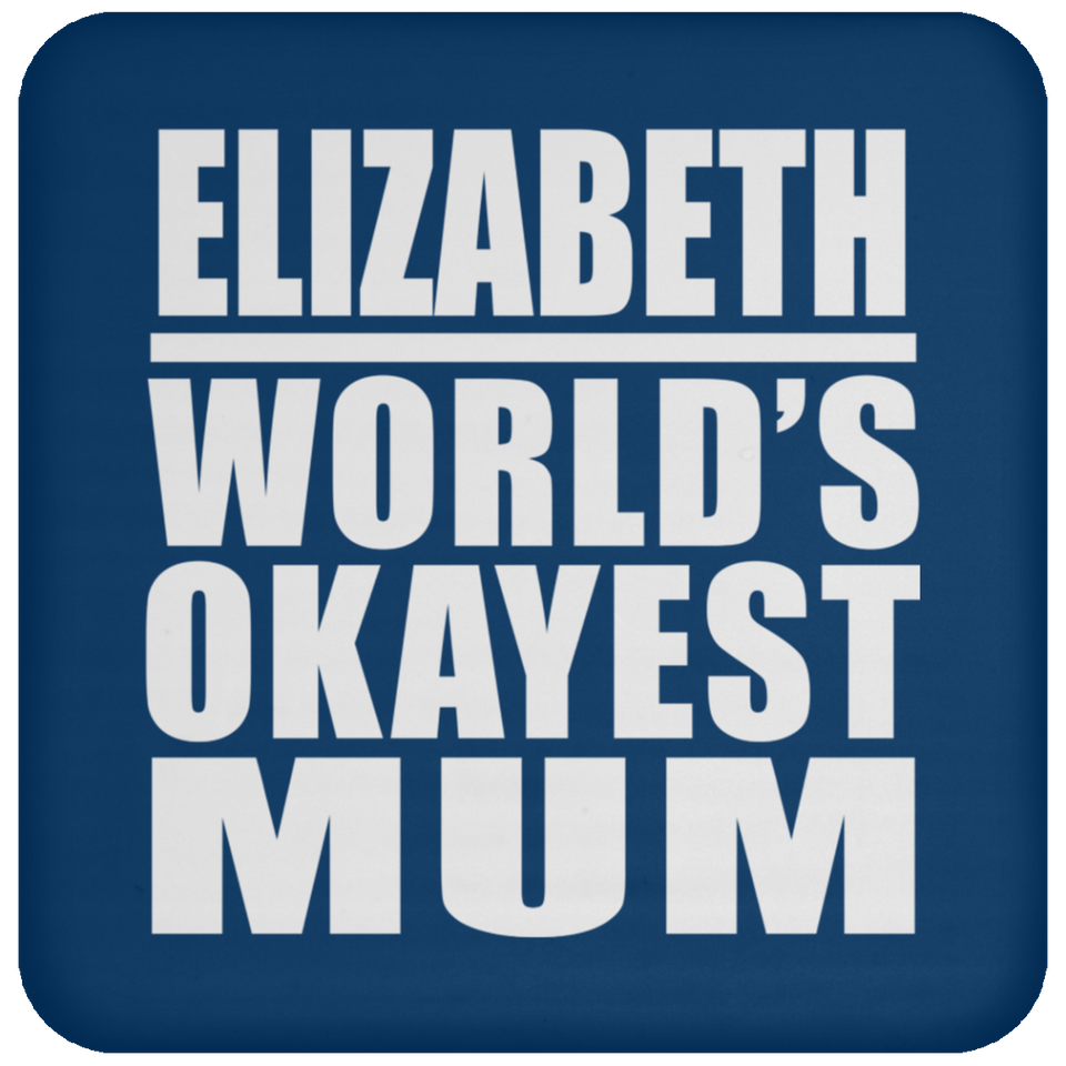 Elizabeth World's Okayest Mum - Drink Coaster