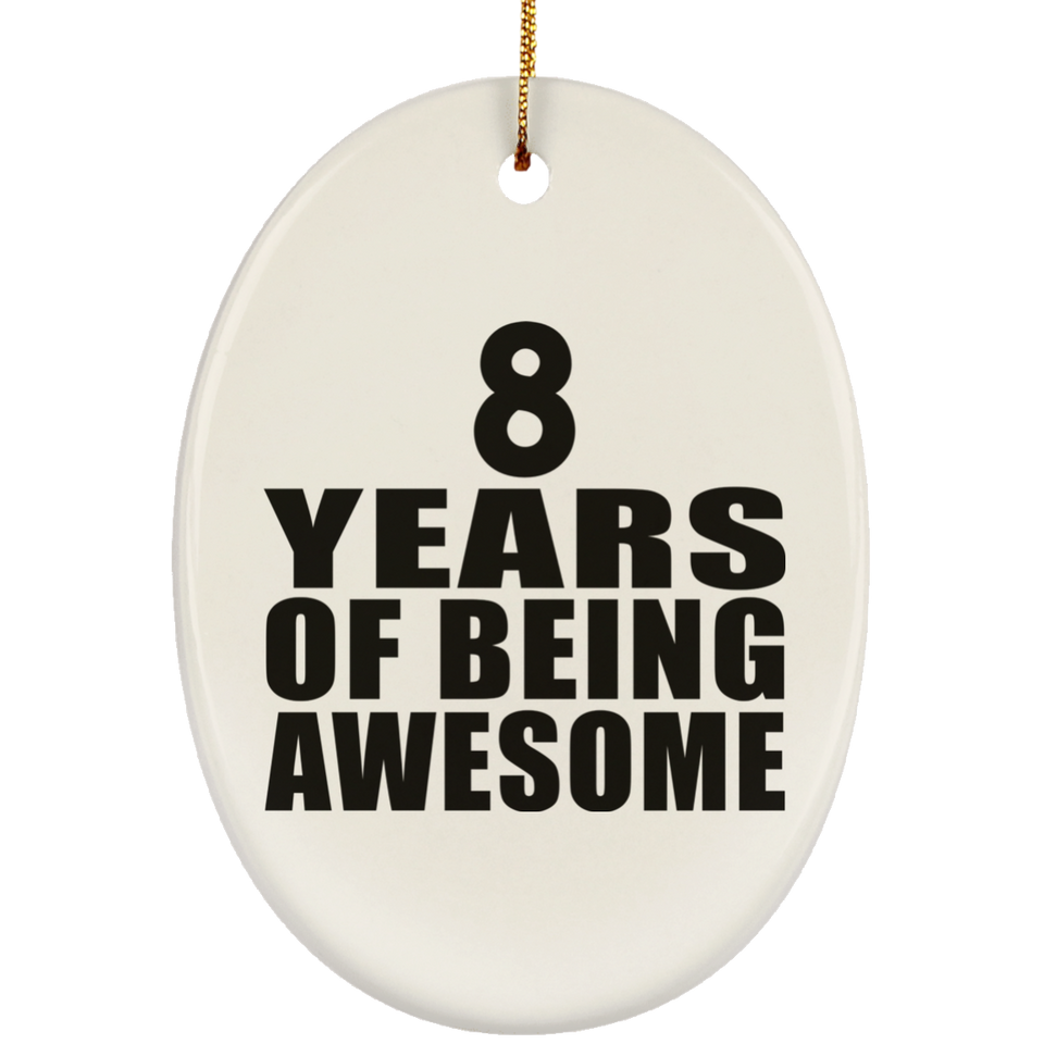 8th Birthday 8 Years Of Being Awesome - Oval Ornament
