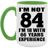 84th Birthday I'm Not 84 I'm 18 With 66 Years Experience - 15oz Accent Mug Green