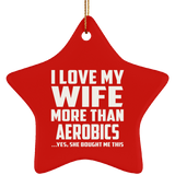 I Love My Wife More Than aerobics - Star Ornament