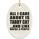 All I Care About Is Tabby Cat - Oval Ornament