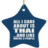 All I Care About Is Thai - Star Ornament