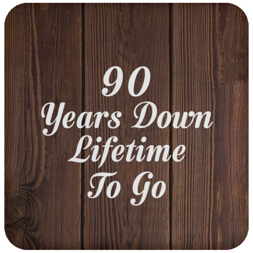 90th Anniversary 90 Years Down Lifetime To Go - Drink Coaster D